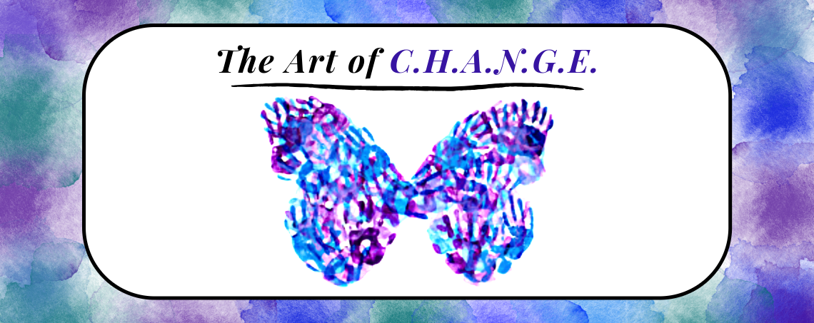 An image with purple, blue and green water color splotches around the edges. In the middle of the photo is a purple and blue butterfly made out of handprints, and above that is the words "The Art of C.H.A.N.G.E."