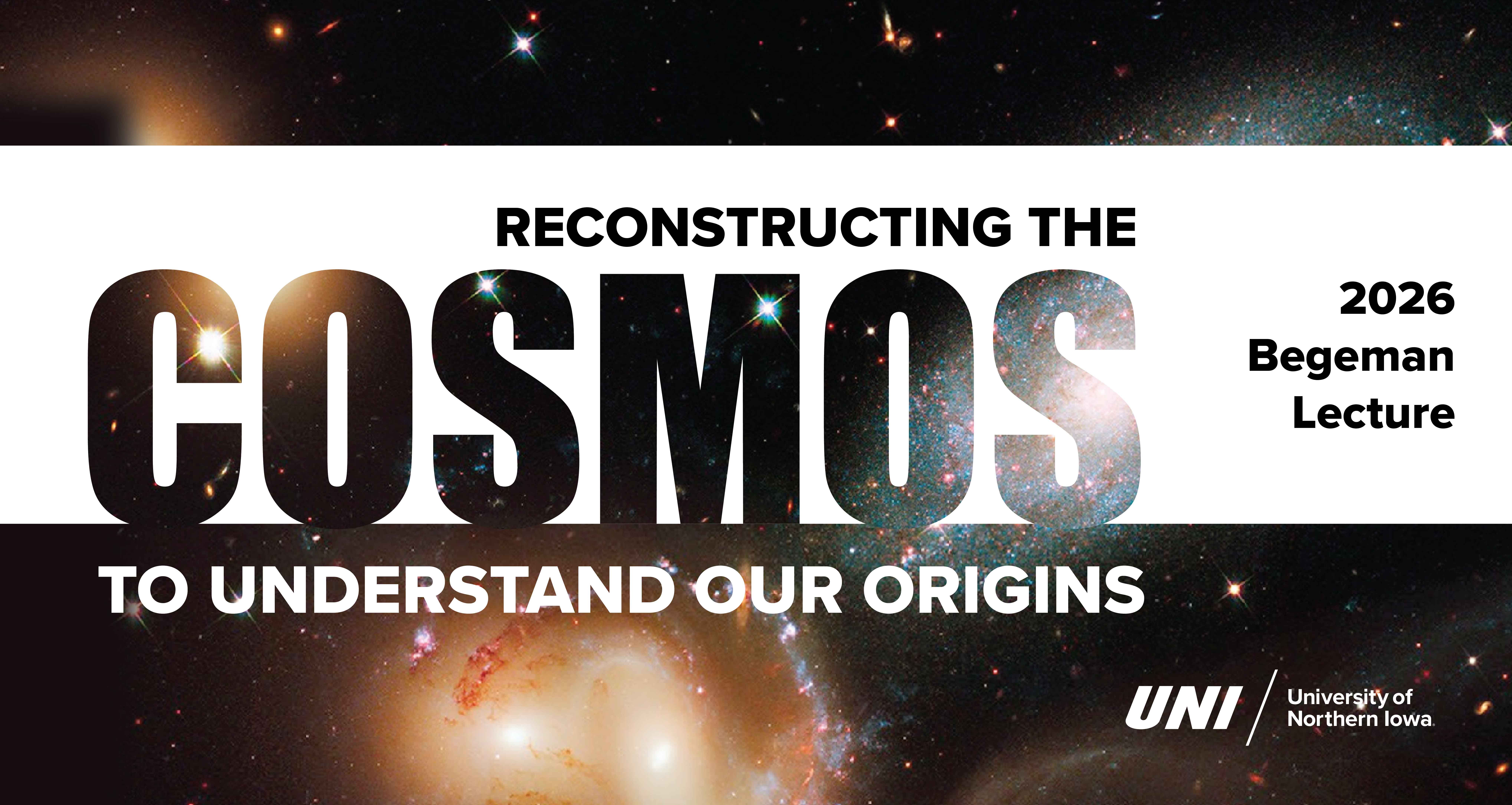 Facebook cover graphic featuring a galaxy and deep space background with large bold text reading “Reconstructing the Cosmos to Understand Our Origins.” On the right side it says “2026 Begeman Lecture.” The UNI (University of Northern Iowa) logo appears in the bottom right corner.